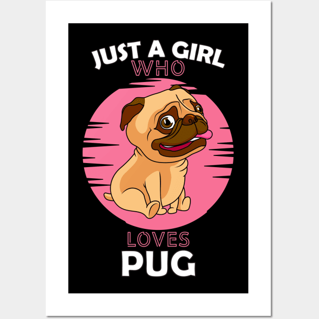 Just a Girl Who Loves PUG Wall Art by Boba Art Store